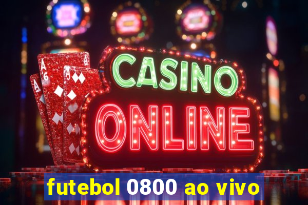 futebol 0800 ao vivo